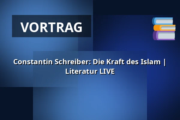 Constantin Schreiber: Die Kraft des Islam | Literatur LIVE — Pfefferberg Theater, Berlin