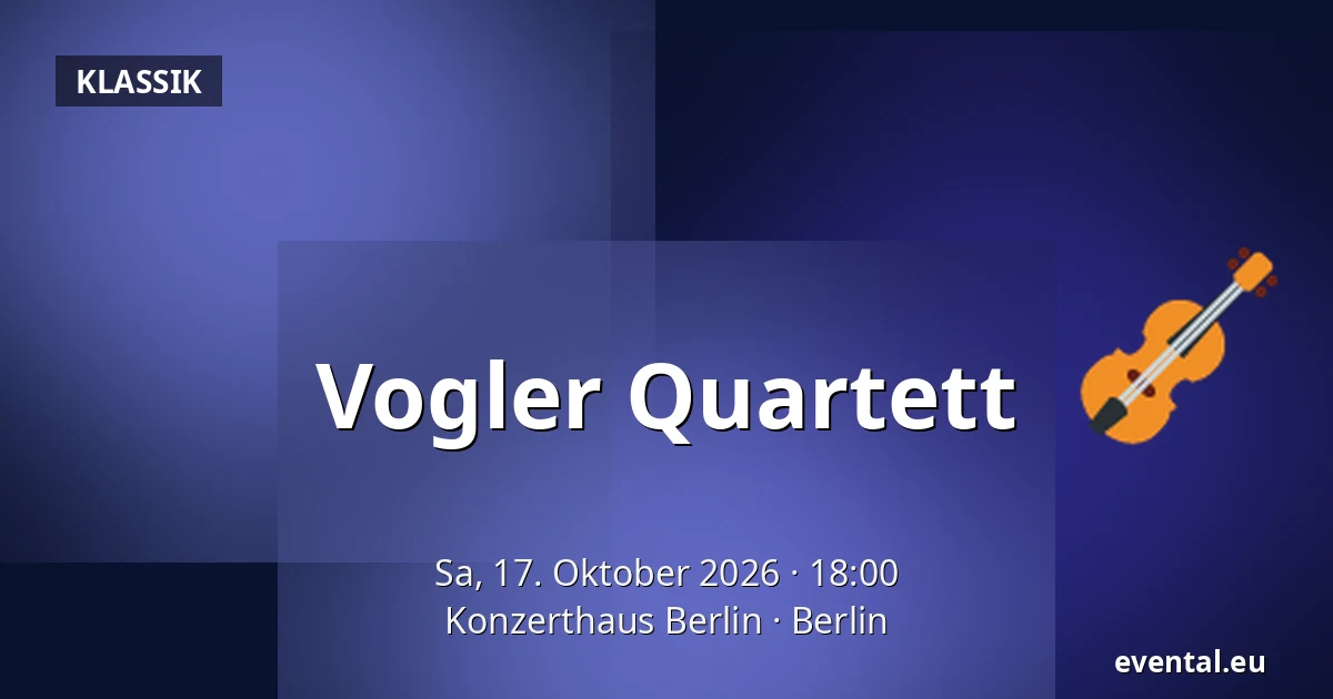 Vogler Quartett — Konzerthaus Berlin, Berlin