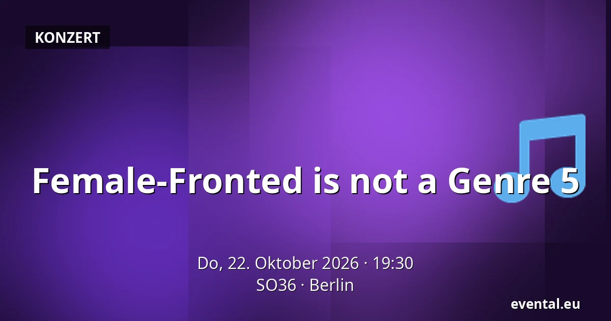 Female-Fronted is not a Genre 5 — SO36, Berlin