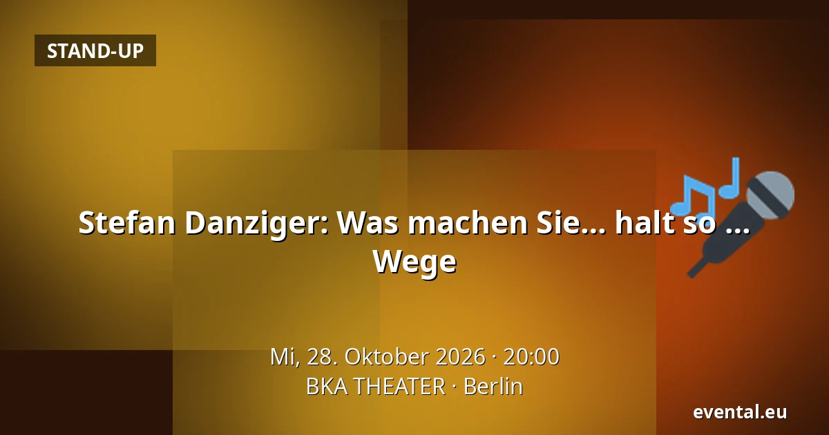 Stefan Danziger: Was machen Sie… halt so … Wege — BKA THEATER, Berlin