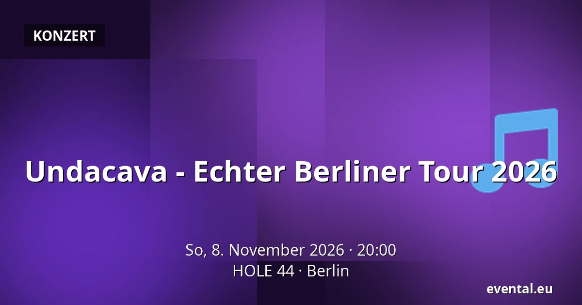 Undacava - Echter Berliner Tour 2026 — HOLE 44, Berlin