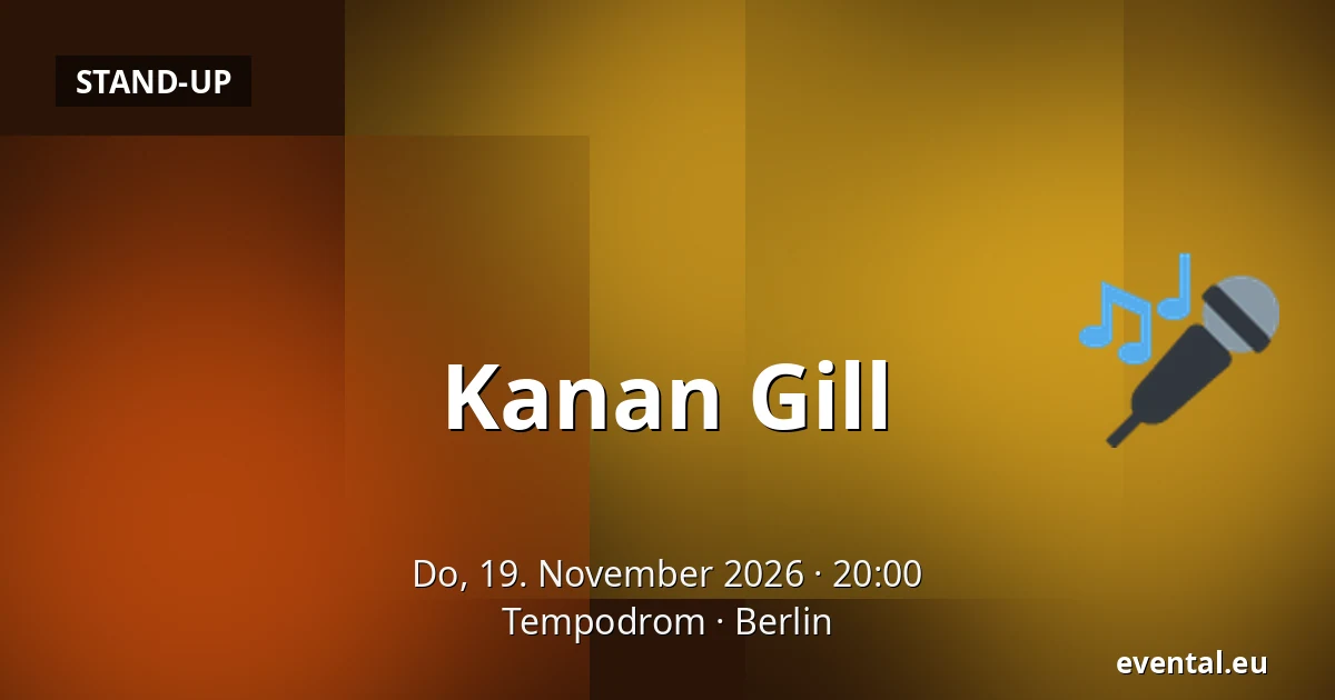 Kanan Gill — Tempodrom, Berlin