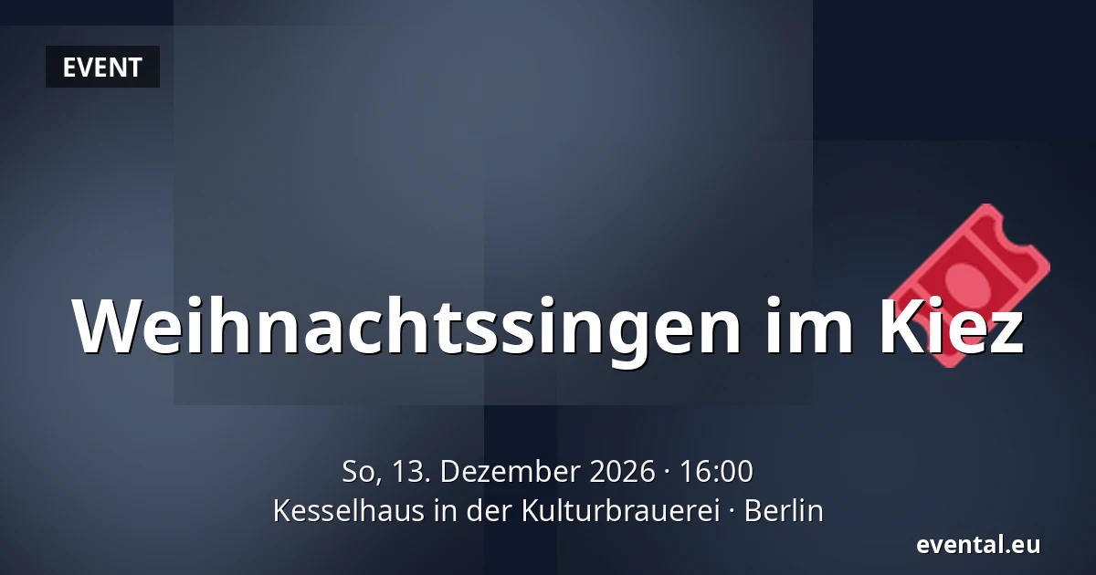 Weihnachtssingen im Kiez — Kesselhaus in der Kulturbrauerei, Berlin
