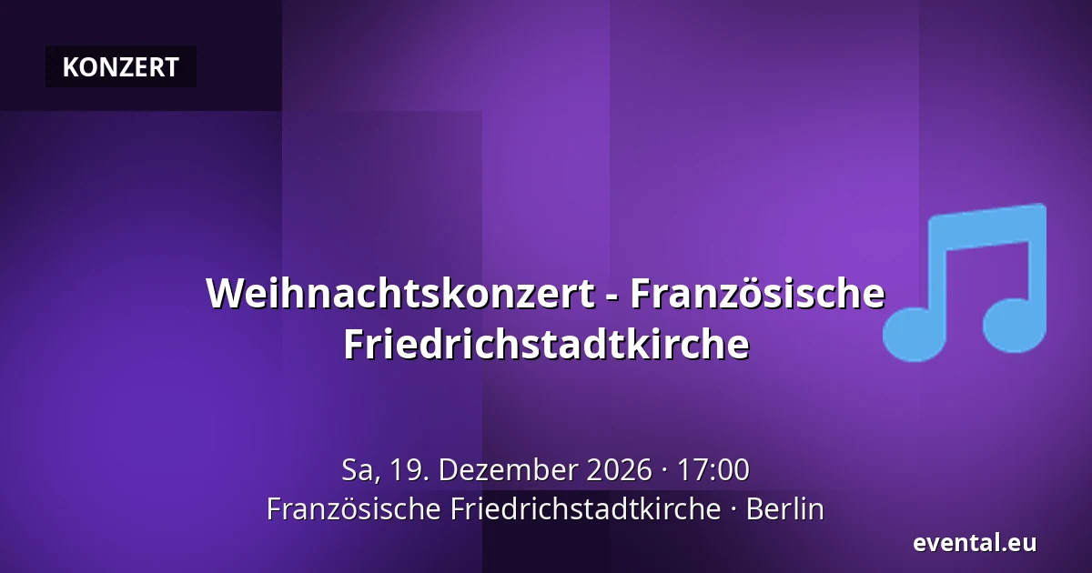 Weihnachtskonzert - Französische Friedrichstadtkirche — Französische Friedrichstadtkirche, Berlin