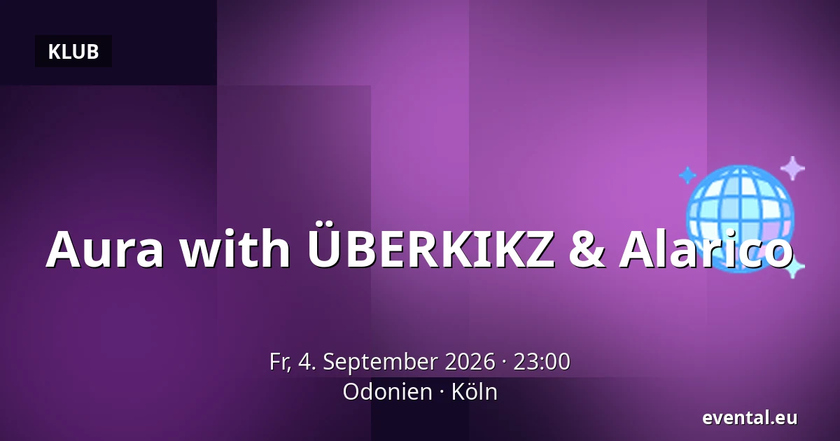 Aura with ÜBERKIKZ & Alarico — Odonien, Köln