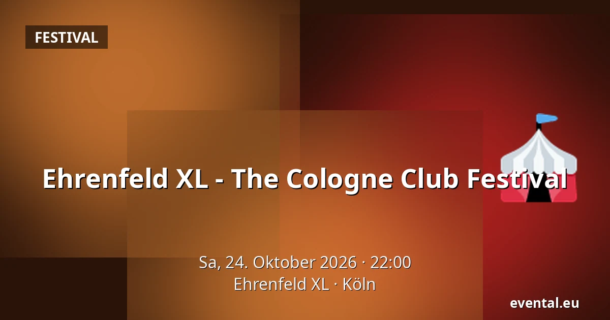 Ehrenfeld XL - The Cologne Club Festival — Ehrenfeld XL, Köln