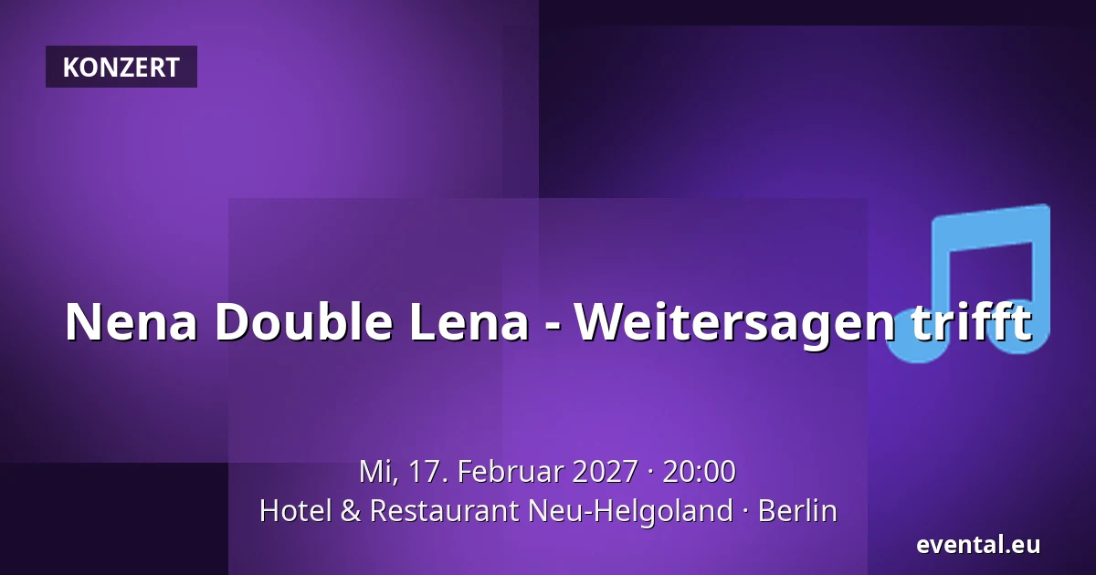 Nena Double Lena - Weitersagen trifft — Hotel & Restaurant Neu-Helgoland, Berlin