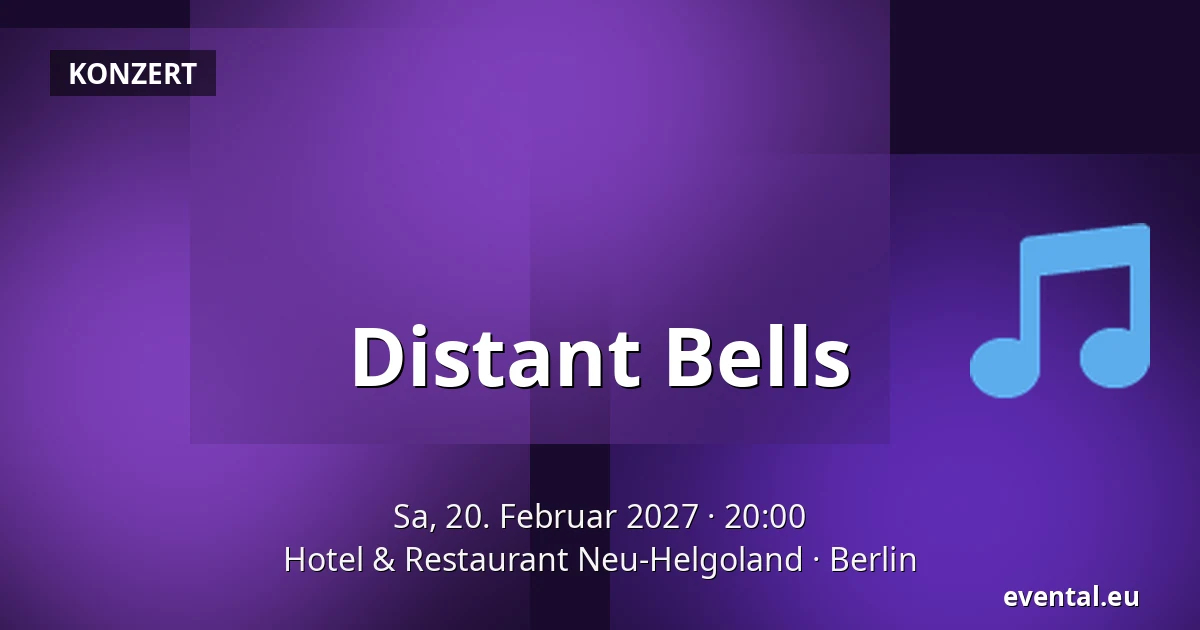 Distant Bells — Hotel & Restaurant Neu-Helgoland, Berlin