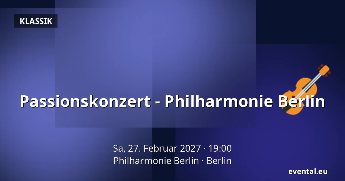Passionskonzert - Philharmonie Berlin — Philharmonie Berlin, Berlin