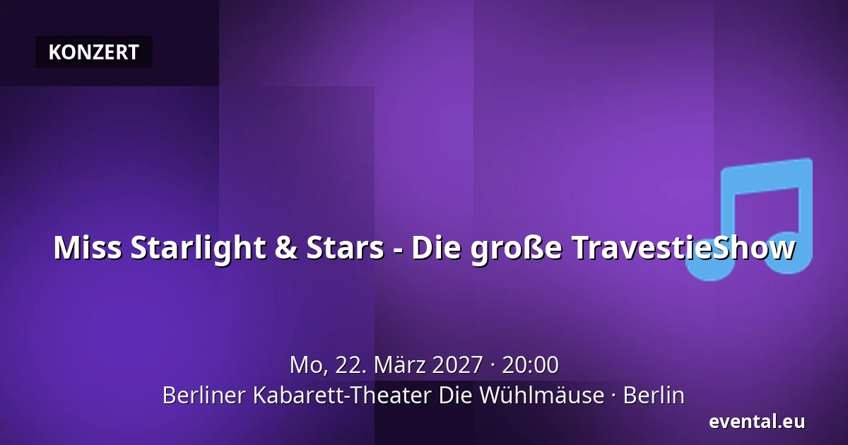 Miss Starlight & Stars - Die große TravestieShow — Berliner Kabarett-Theater Die Wühlmäuse, Berlin