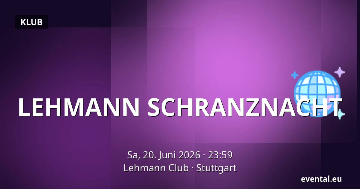LEHMANN SCHRANZNACHT — Lehmann Club, Stuttgart