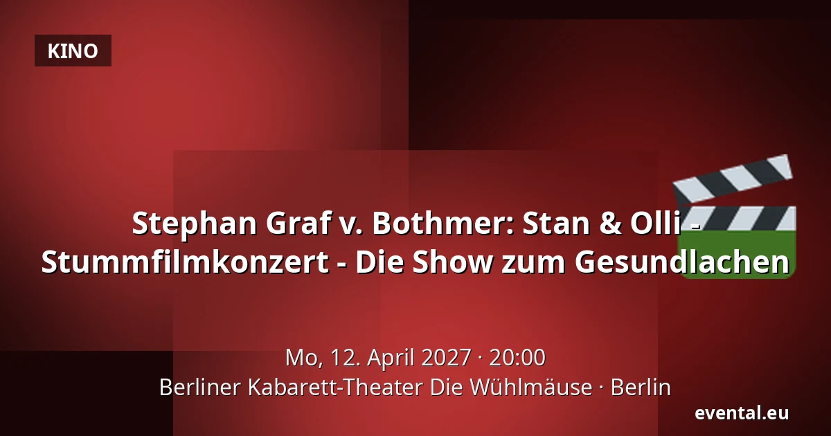 Stephan Graf v. Bothmer: Stan & Olli - Stummfilmkonzert - Die Show zum Gesundlachen — Berliner Kabarett-Theater Die Wühlmäuse, Berlin