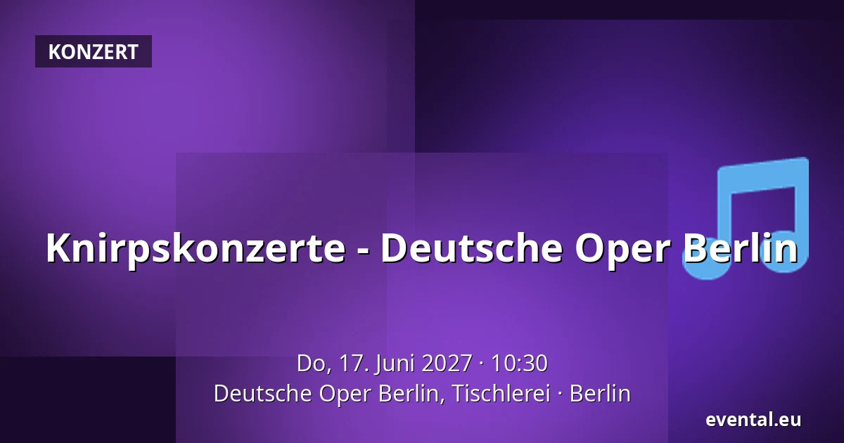 Knirpskonzerte - Deutsche Oper Berlin — Deutsche Oper Berlin, Tischlerei, Berlin