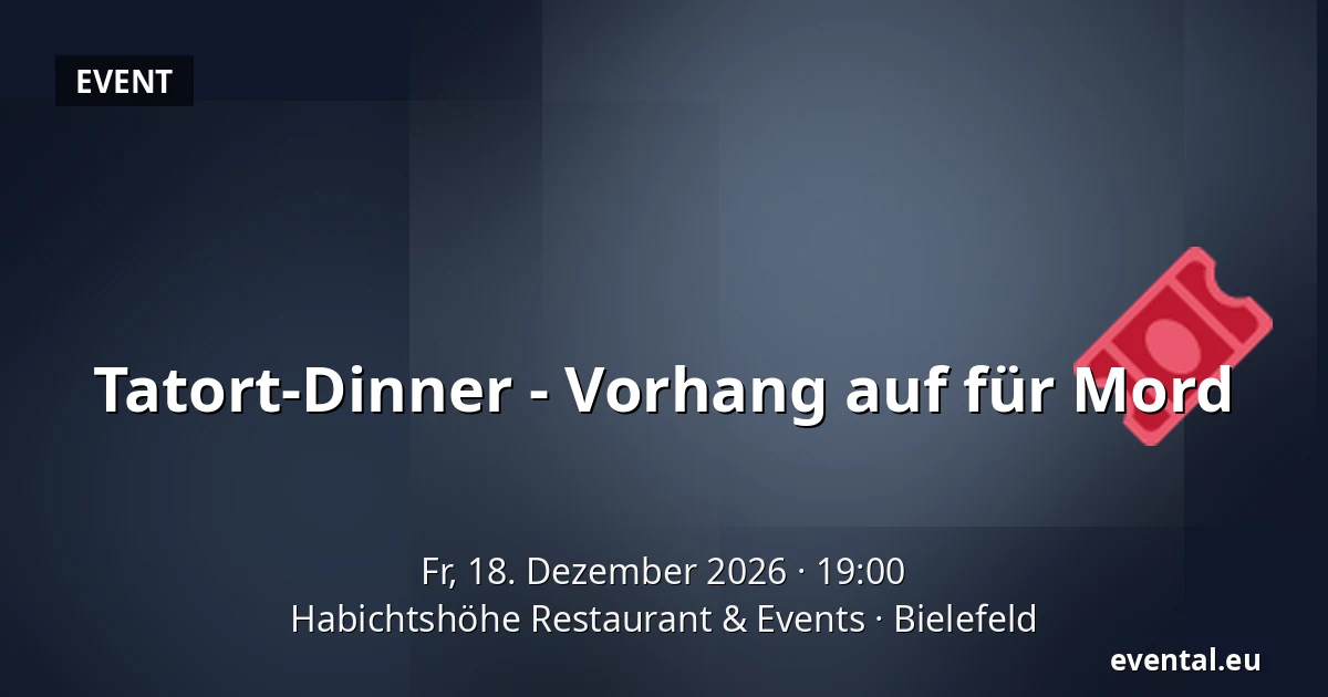 Tatort-Dinner - Vorhang auf für Mord — Habichtshöhe Restaurant & Events, Bielefeld