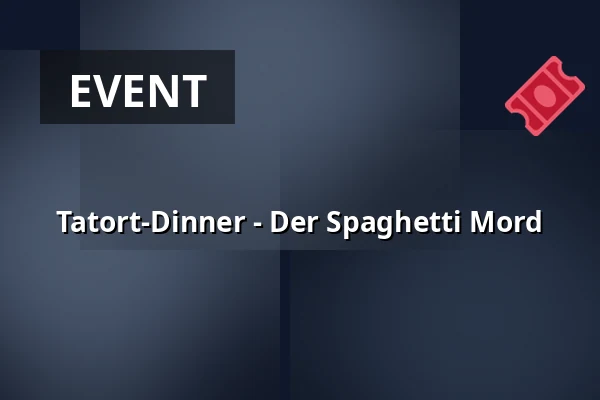Tatort-Dinner - Der Spaghetti Mord — Habichtshöhe Restaurant & Events, Bielefeld