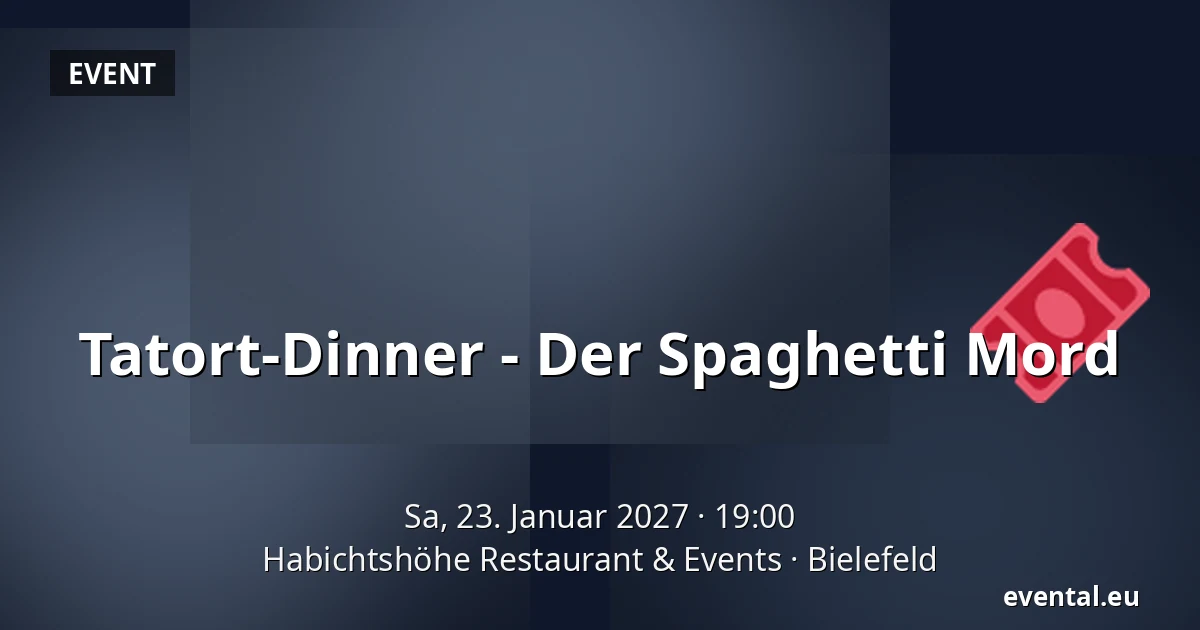 Tatort-Dinner - Der Spaghetti Mord — Habichtshöhe Restaurant & Events, Bielefeld