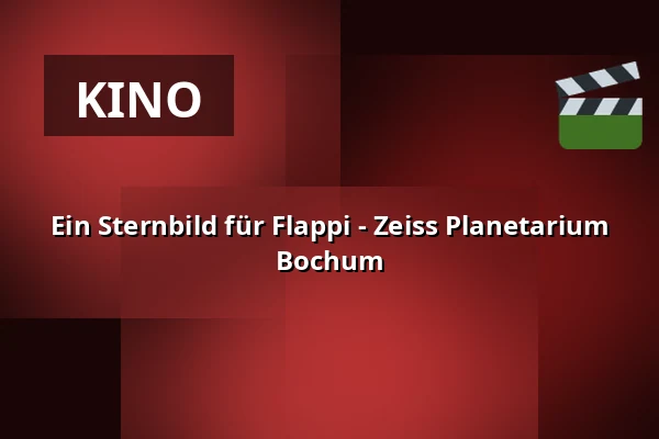 Ein Sternbild für Flappi - Zeiss Planetarium Bochum — Zeiss Planetarium Bochum, Bochum