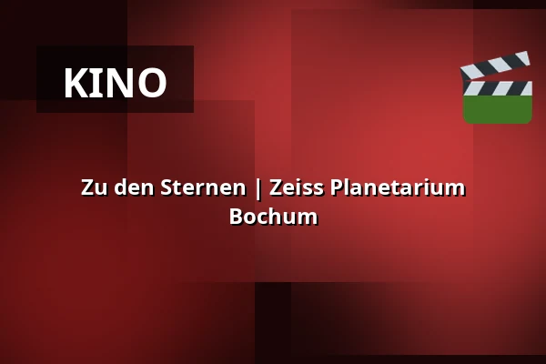 Zu den Sternen | Zeiss Planetarium Bochum — Zeiss Planetarium Bochum, Bochum