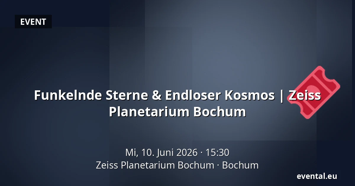 Funkelnde Sterne & Endloser Kosmos | Zeiss Planetarium Bochum — Zeiss Planetarium Bochum, Bochum