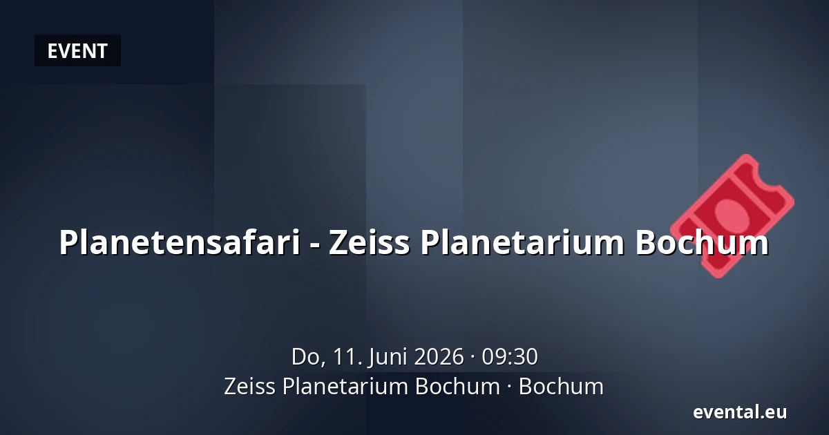Planetensafari - Zeiss Planetarium Bochum — Zeiss Planetarium Bochum, Bochum