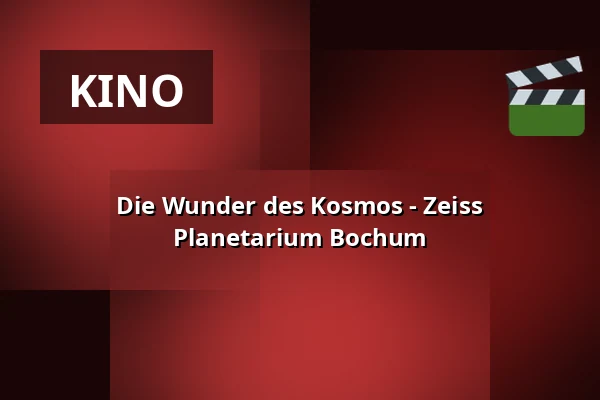 Die Wunder des Kosmos - Zeiss Planetarium Bochum — Zeiss Planetarium Bochum, Bochum