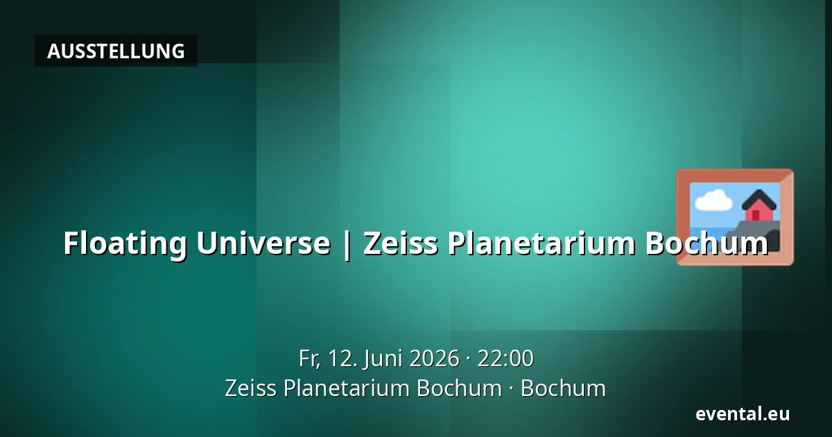 Floating Universe | Zeiss Planetarium Bochum — Zeiss Planetarium Bochum, Bochum