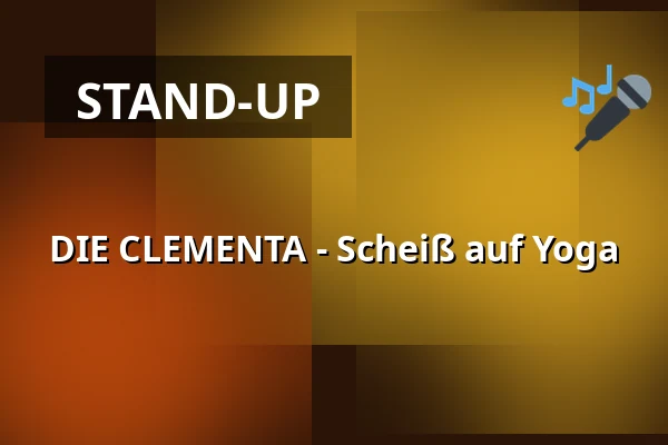 DIE CLEMENTA - Scheiß auf Yoga — Quatsch Comedy Club, Berlin