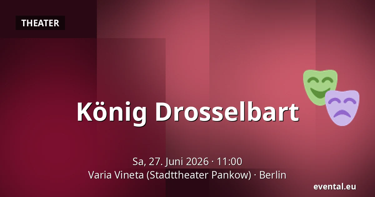 König Drosselbart — Varia Vineta (Stadttheater Pankow), Berlin