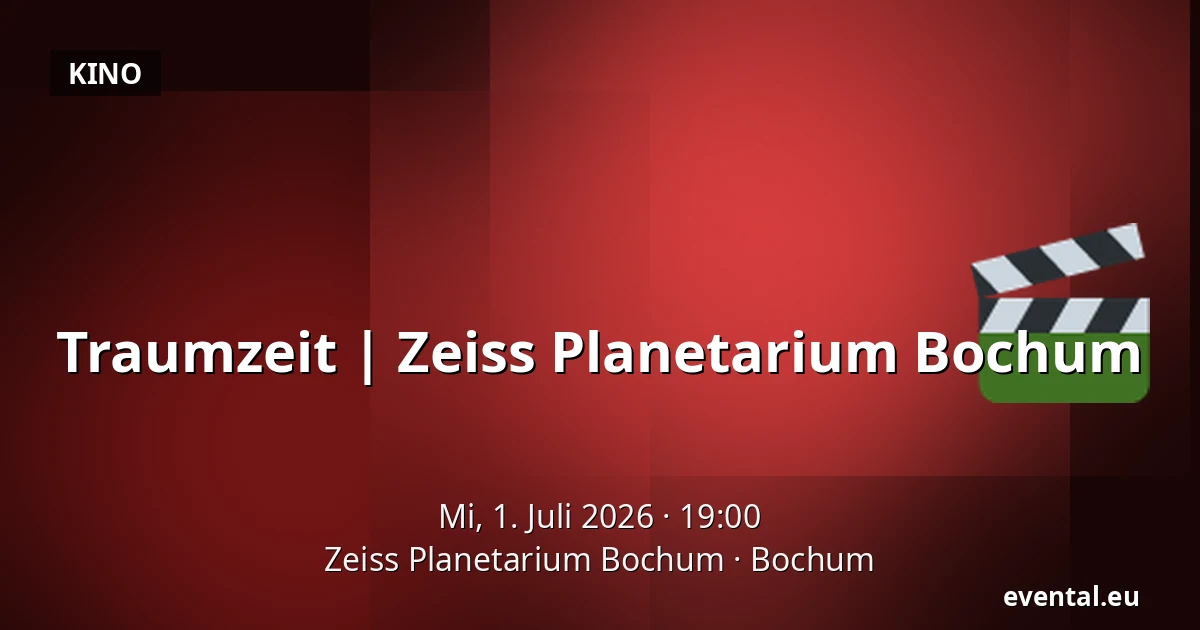 Traumzeit | Zeiss Planetarium Bochum — Zeiss Planetarium Bochum, Bochum