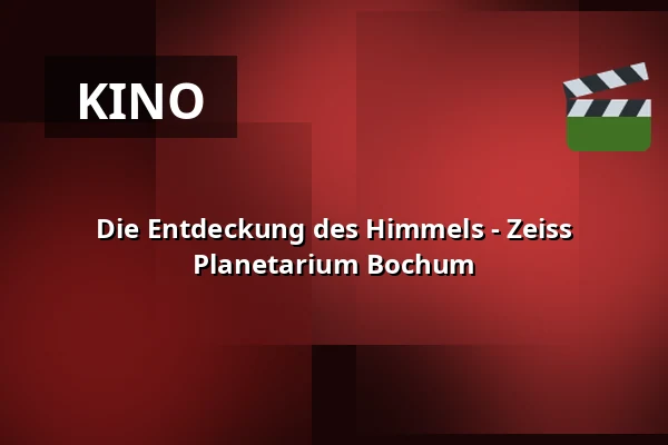 Die Entdeckung des Himmels - Zeiss Planetarium Bochum — Zeiss Planetarium Bochum, Bochum