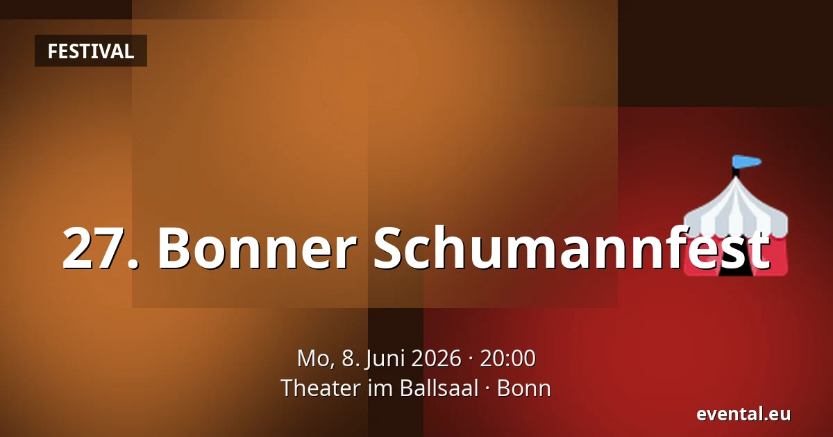 27. Bonner Schumannfest — Theater im Ballsaal, Bonn