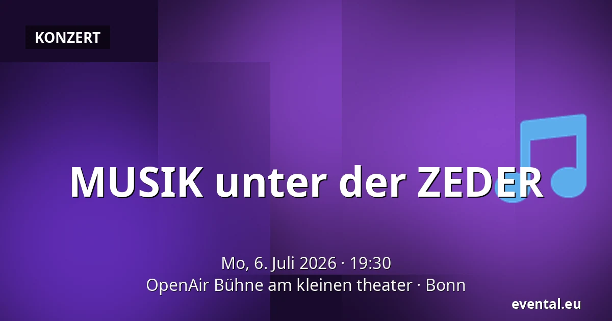 MUSIK unter der ZEDER — OpenAir Bühne am kleinen theater, Bonn