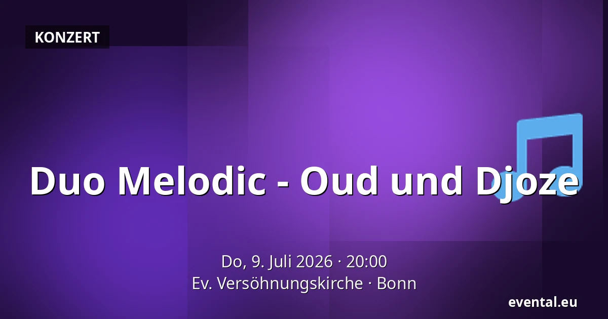 Duo Melodic - Oud und Djoze — Ev. Versöhnungskirche, Bonn
