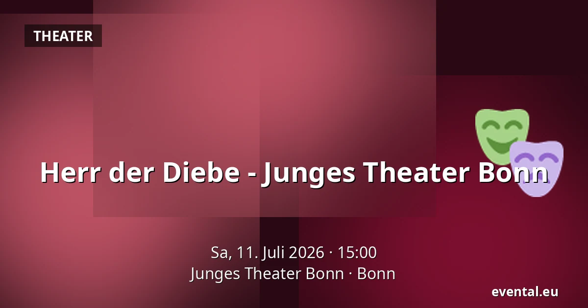Herr der Diebe - Junges Theater Bonn — Junges Theater Bonn, Bonn