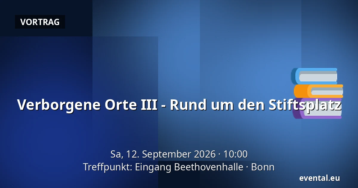 Verborgene Orte III - Rund um den Stiftsplatz — Treffpunkt: Eingang Beethovenhalle, Bonn