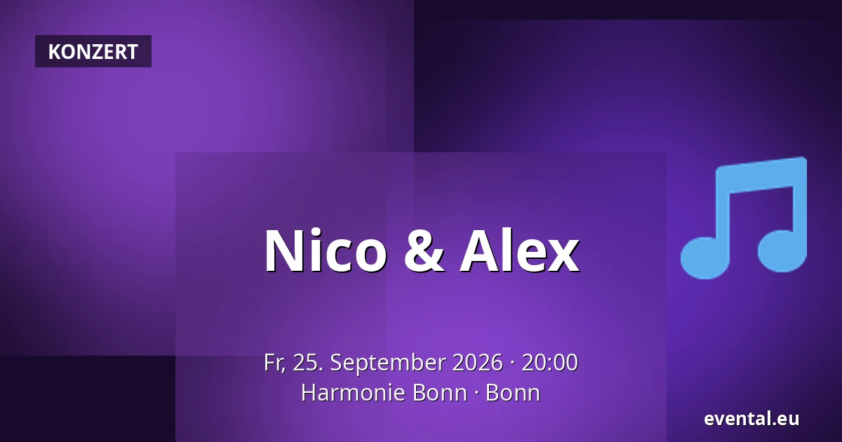 Nico & Alex — Harmonie Bonn, Bonn