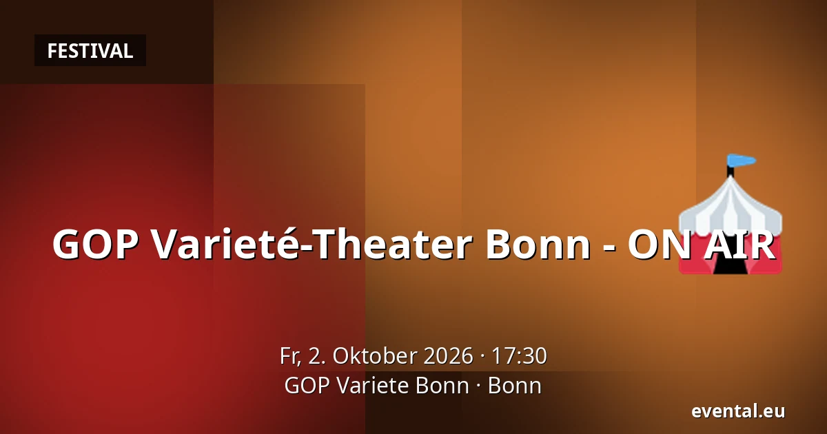 GOP Varieté-Theater Bonn - ON AIR — GOP Variete Bonn, Bonn