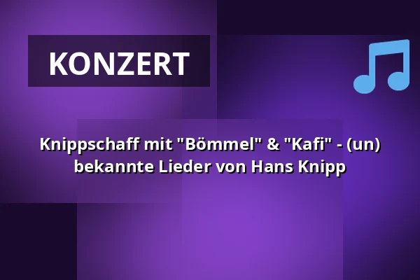 Knippschaff mit "Bömmel" & "Kafi" - (un) bekannte Lieder von Hans Knipp — Harmonie Bonn, Bonn