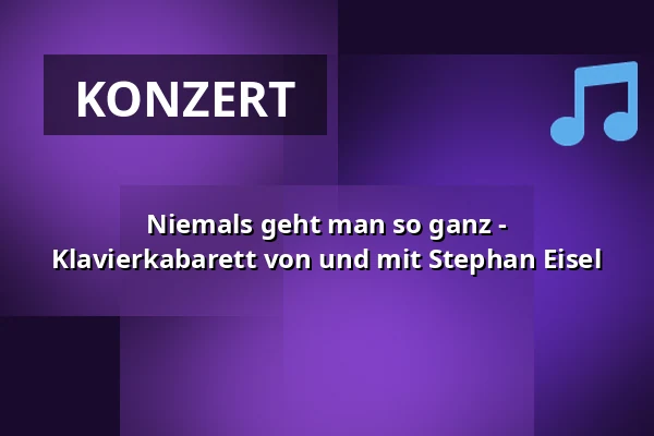 Niemals geht man so ganz - Klavierkabarett von und mit Stephan Eisel — Rheinhotel Dreesen, Bonn