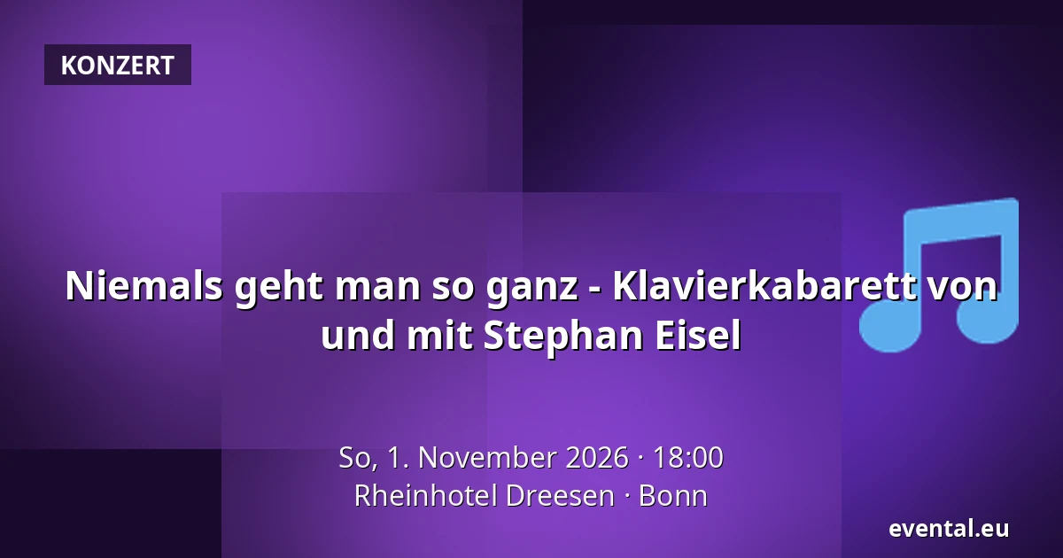 Niemals geht man so ganz - Klavierkabarett von und mit Stephan Eisel — Rheinhotel Dreesen, Bonn