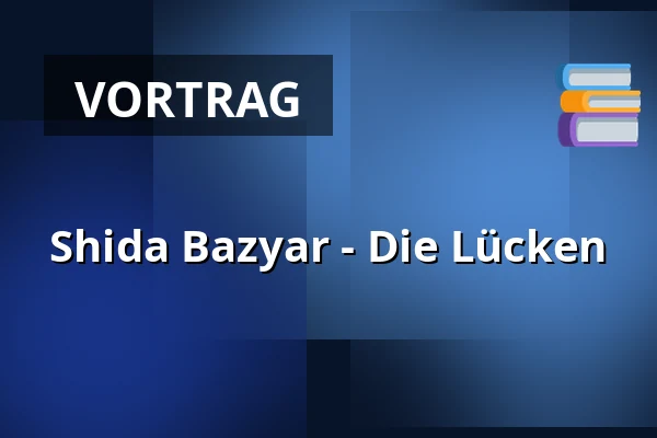 Shida Bazyar - Die Lücken — Haus der Bildung, Bonn