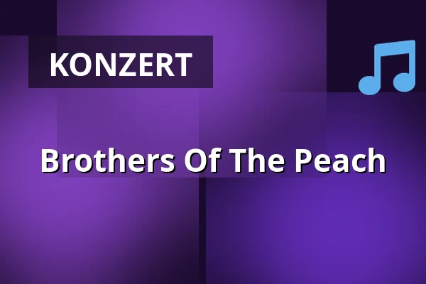 Brothers Of The Peach — Harmonie Bonn, Bonn