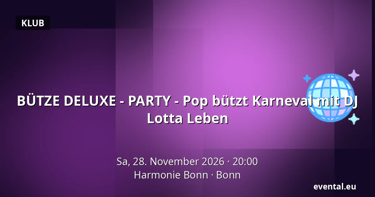 BÜTZE DELUXE - PARTY - Pop bützt Karneval mit DJ Lotta Leben — Harmonie Bonn, Bonn