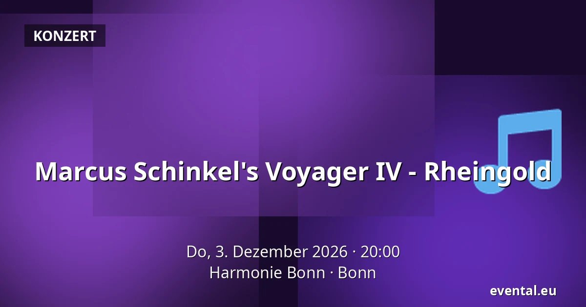 Marcus Schinkel's Voyager IV - Rheingold — Harmonie Bonn, Bonn