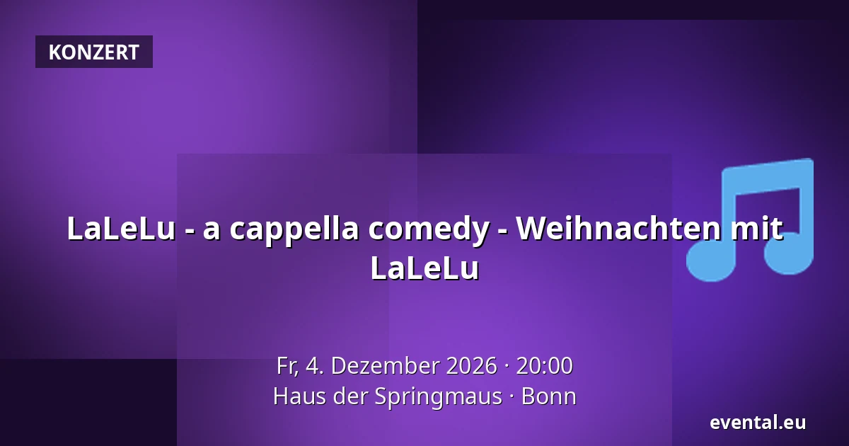 LaLeLu - a cappella comedy - Weihnachten mit LaLeLu — Haus der Springmaus, Bonn