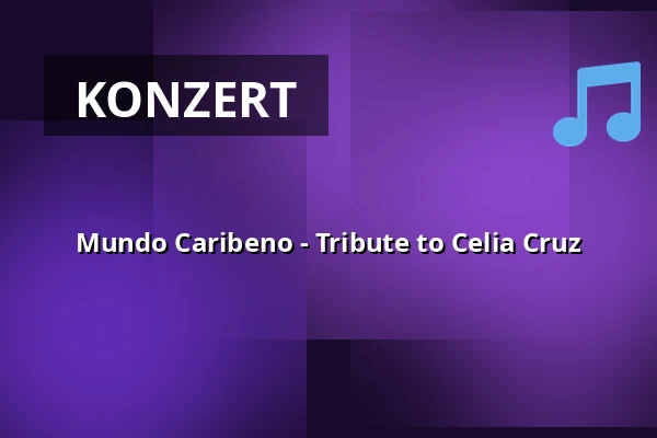 Mundo Caribeno - Tribute to Celia Cruz — Pantheon-Theater, Bonn