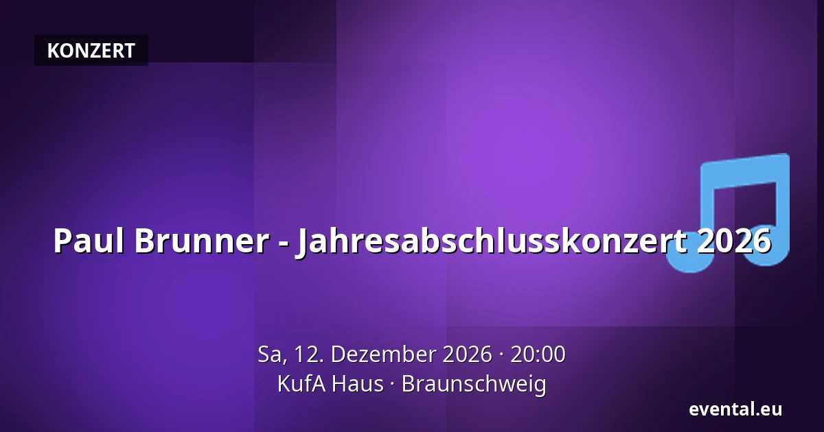 Paul Brunner - Jahresabschlusskonzert 2026 — KufA Haus, Braunschweig
