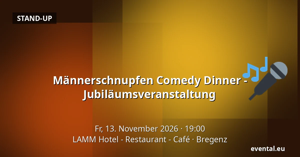 Männerschnupfen Comedy Dinner - Jubiläumsveranstaltung — LAMM Hotel - Restaurant - Café, Bregenz