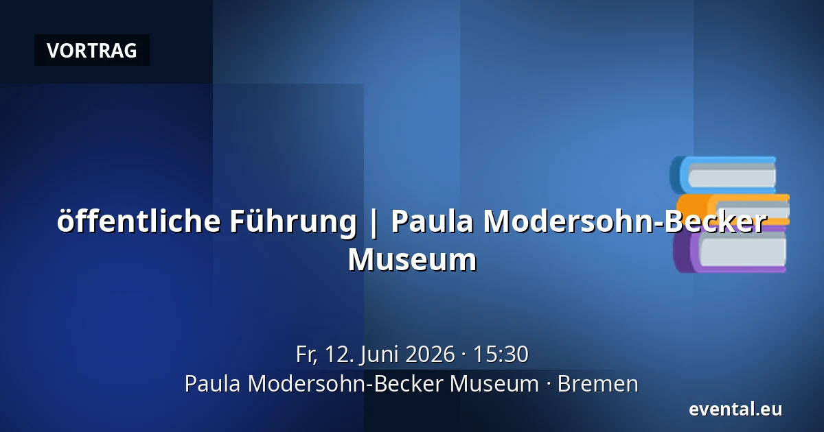 öffentliche Führung | Paula Modersohn-Becker Museum — Paula Modersohn-Becker Museum, Bremen