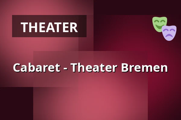 Cabaret - Theater Bremen — Theater Bremen, Bremen